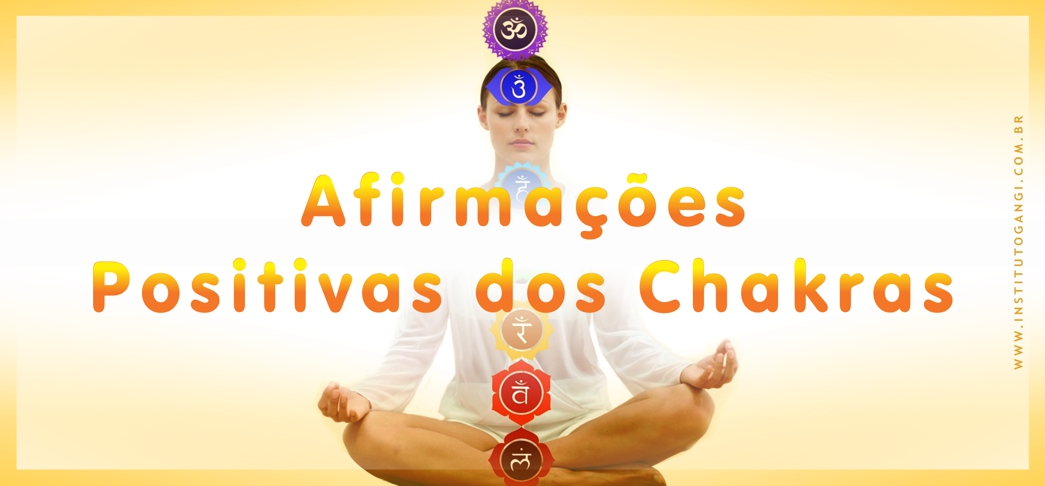 Afirmações Positivas dos Chakras