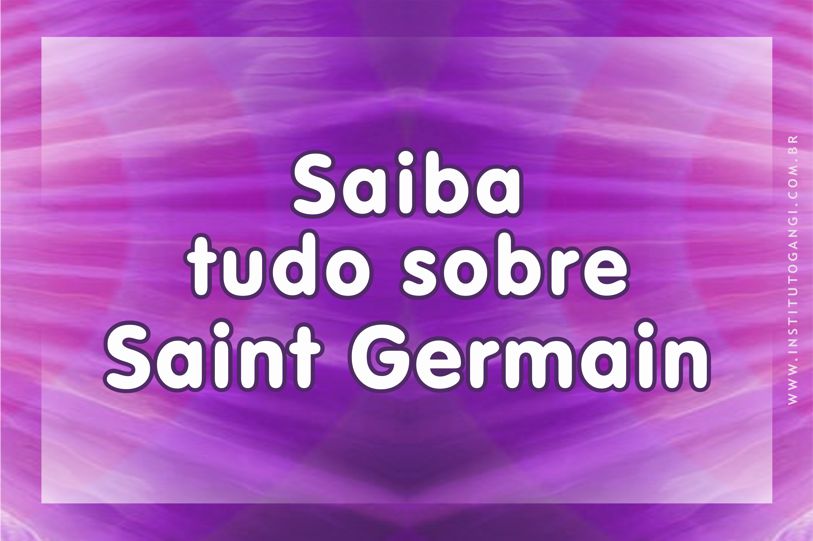 Saiba tudo sobre Saint Germain