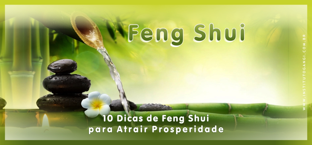 10 Dicas de Feng Shui para Atrair Prosperidade