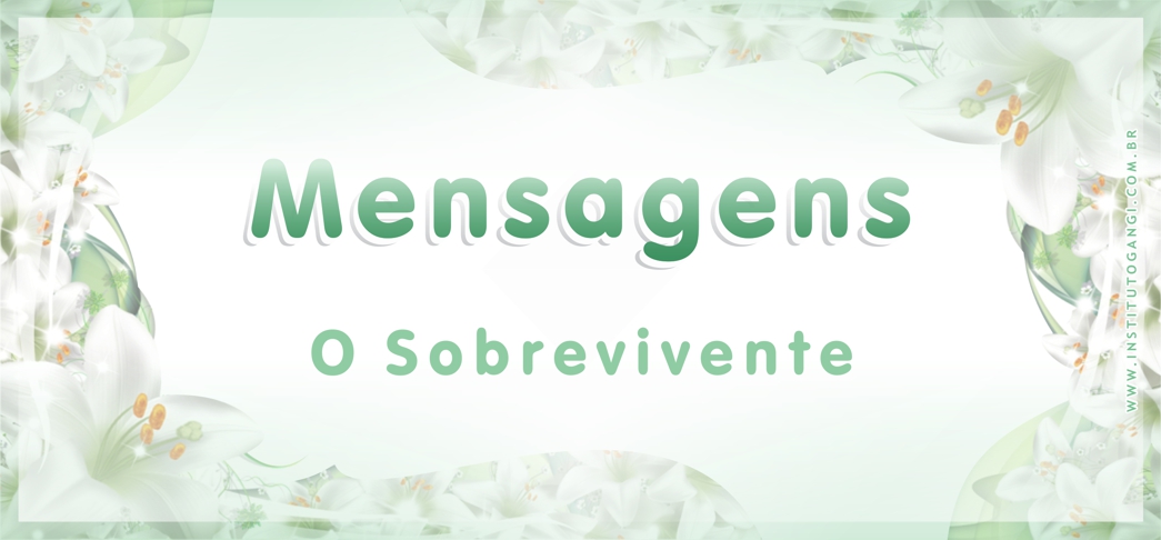 Mensagem - O Sobrevivente Mensagem - O Sobrevivente
